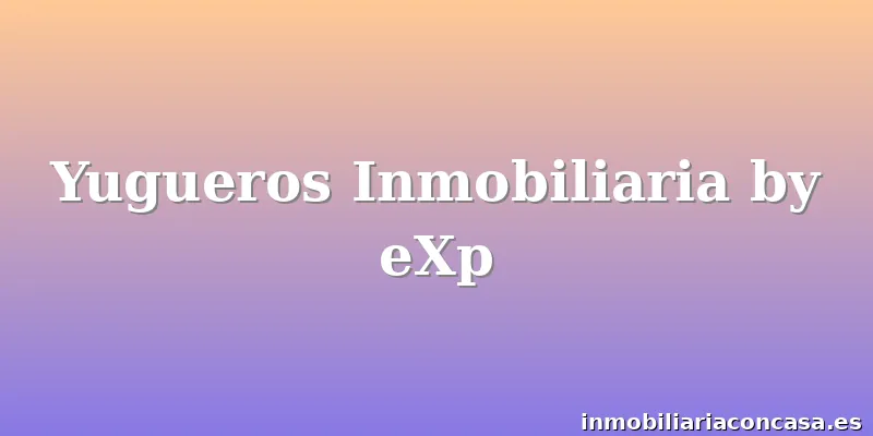 Yugueros Inmobiliaria by eXp