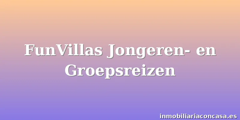 FunVillas Jongeren- en Groepsreizen