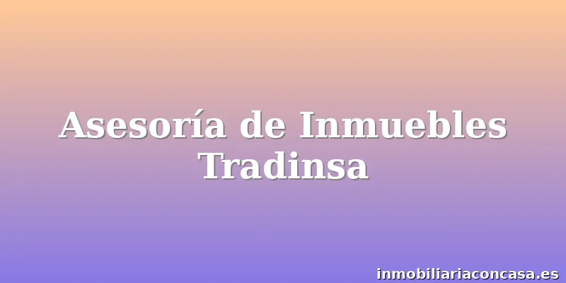 Asesoría de Inmuebles Tradinsa
