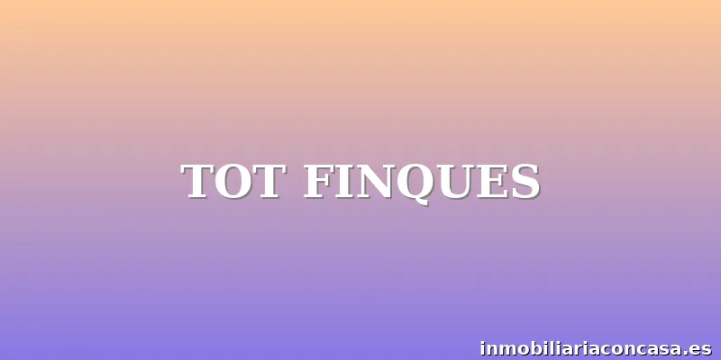 TOT FINQUES
