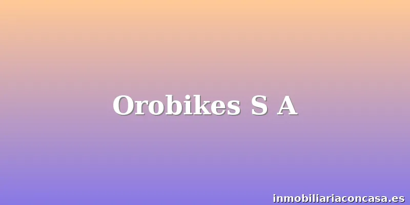Orobikes S A