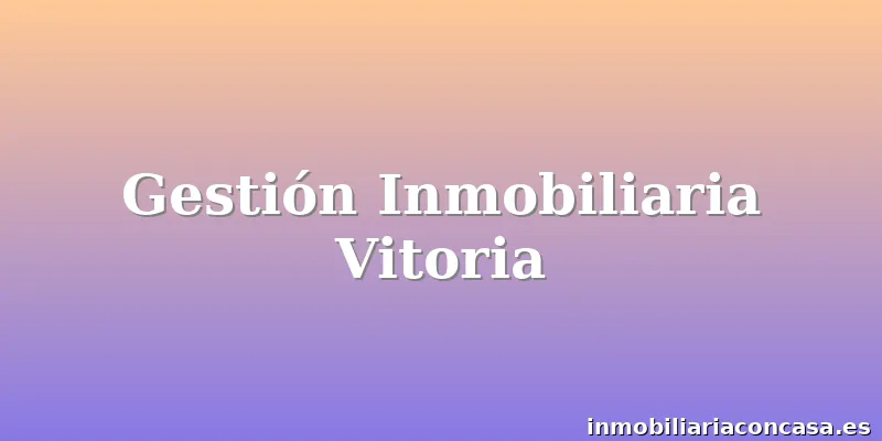 Gestión Inmobiliaria Vitoria