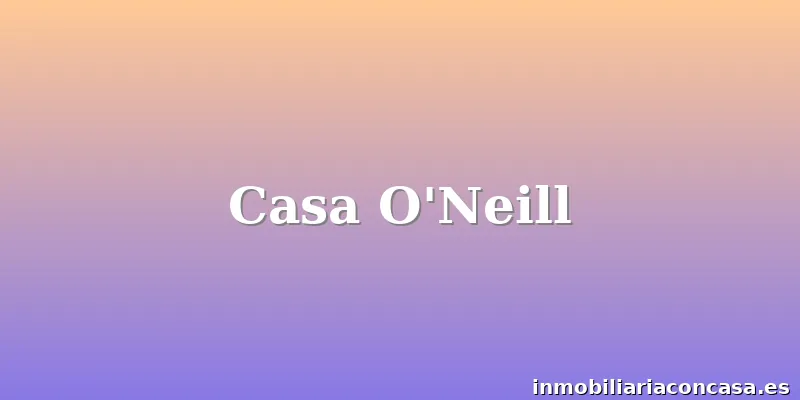 Casa O'Neill
