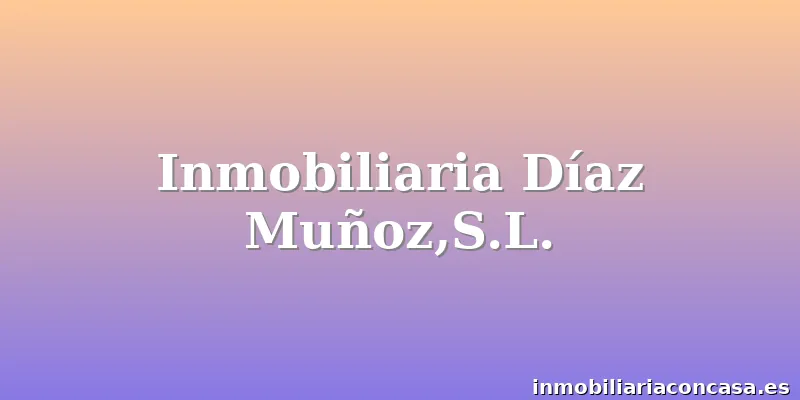 Inmobiliaria Díaz Muñoz,S.L.