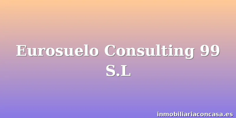Eurosuelo Consulting 99 S.L