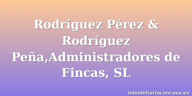 Rodríguez Pérez & Rodríguez Peña,Administradores de Fincas, SL