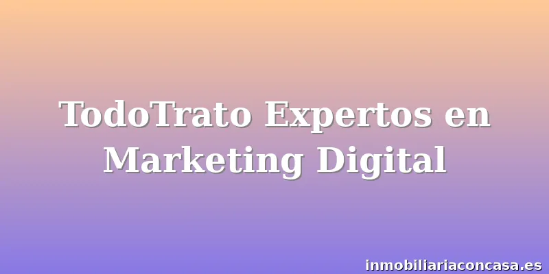 TodoTrato Expertos en Marketing Digital