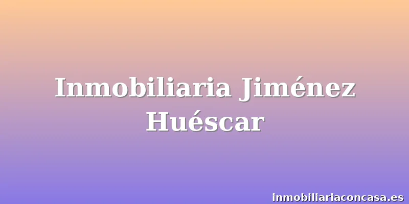 Inmobiliaria Jiménez Huéscar