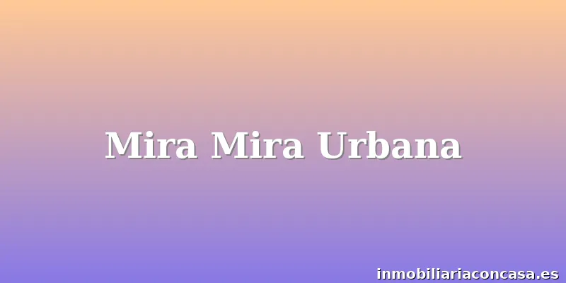 Mira Mira Urbana