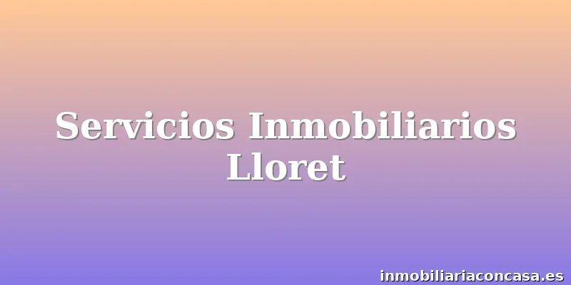Servicios Inmobiliarios Lloret
