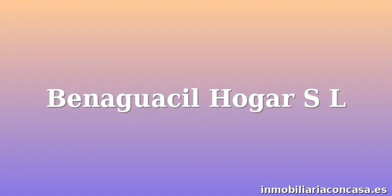 Benaguacil Hogar S L