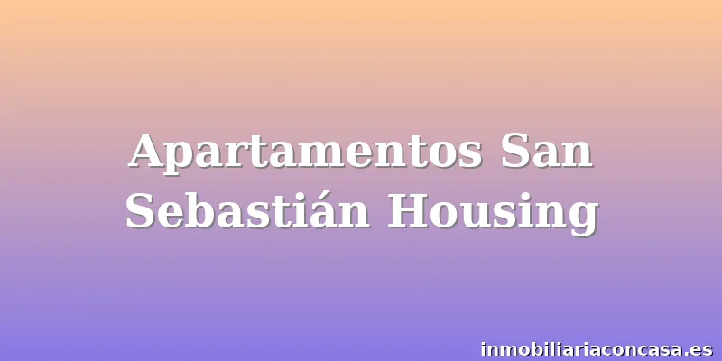 Apartamentos San Sebastián Housing