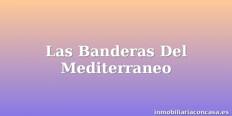 Las Banderas Del Mediterraneo