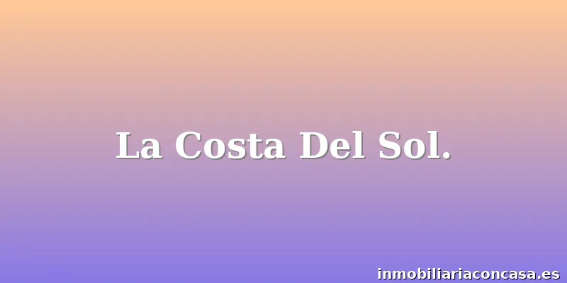 La Costa Del Sol.
