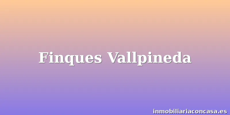 Finques Vallpineda