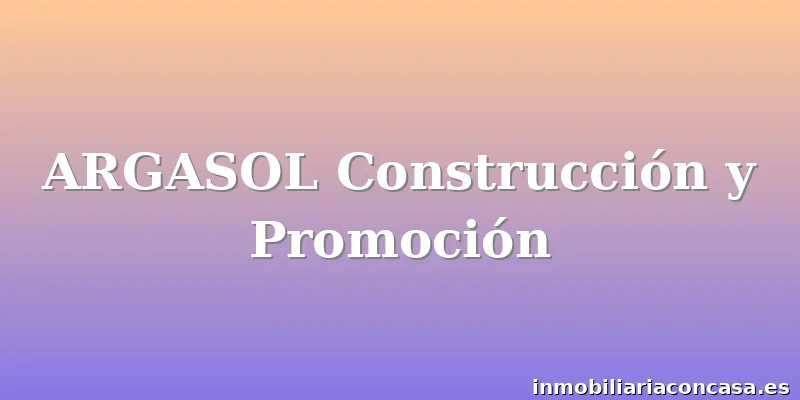 ARGASOL Construcción y Promoción