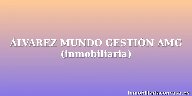ÁLVAREZ MUNDO GESTIÓN AMG (inmobiliaria)