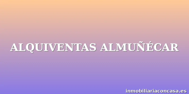 ALQUIVENTAS ALMUÑÉCAR