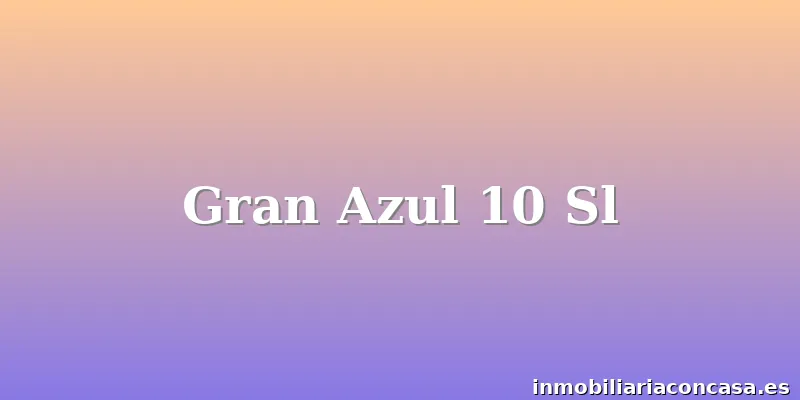 Gran Azul 10 Sl