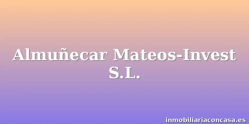 Almuñecar Mateos-Invest S.L.