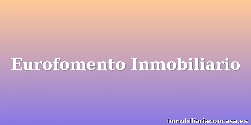 Eurofomento Inmobiliario
