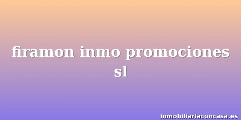 firamon inmo promociones sl