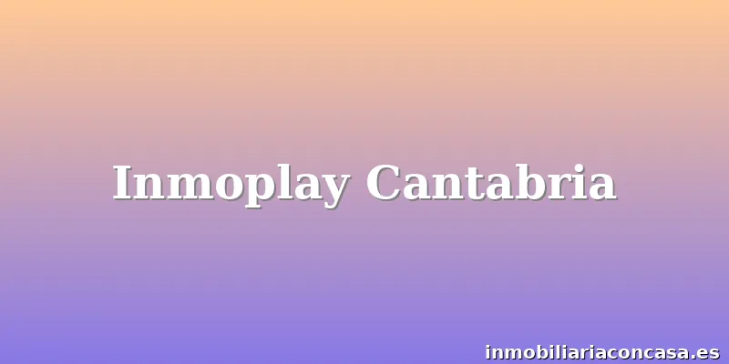Inmoplay Cantabria
