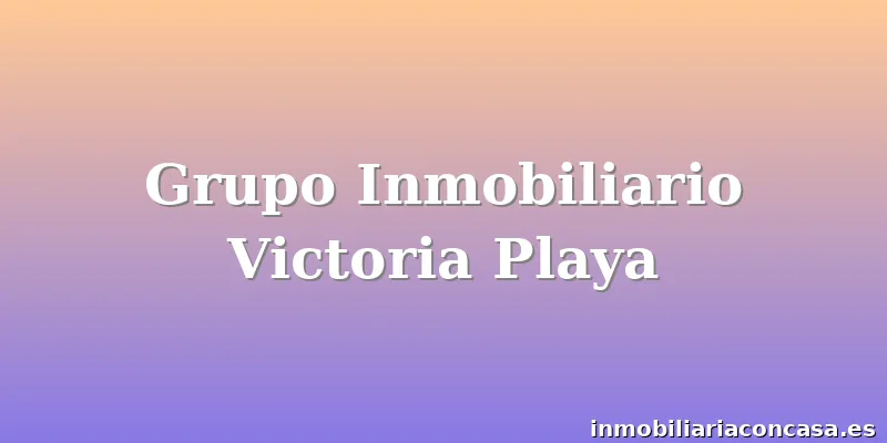 Grupo Inmobiliario Victoria Playa
