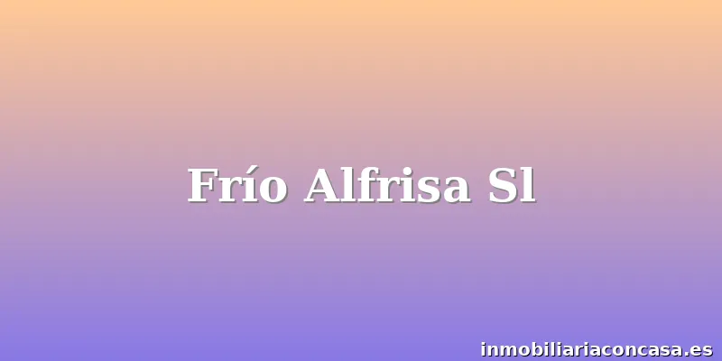 Frío Alfrisa Sl