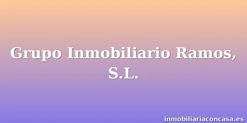 Grupo Inmobiliario Ramos, S.L.