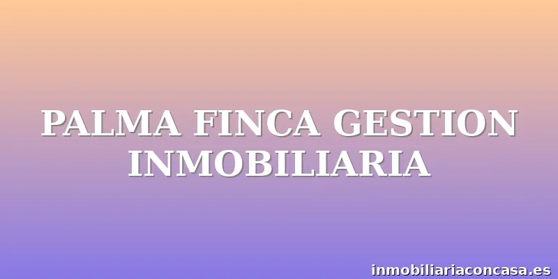 PALMA FINCA GESTION INMOBILIARIA