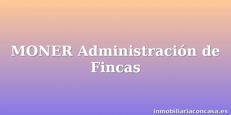 MONER Administración de Fincas