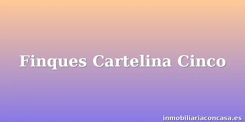 Finques Cartelina Cinco