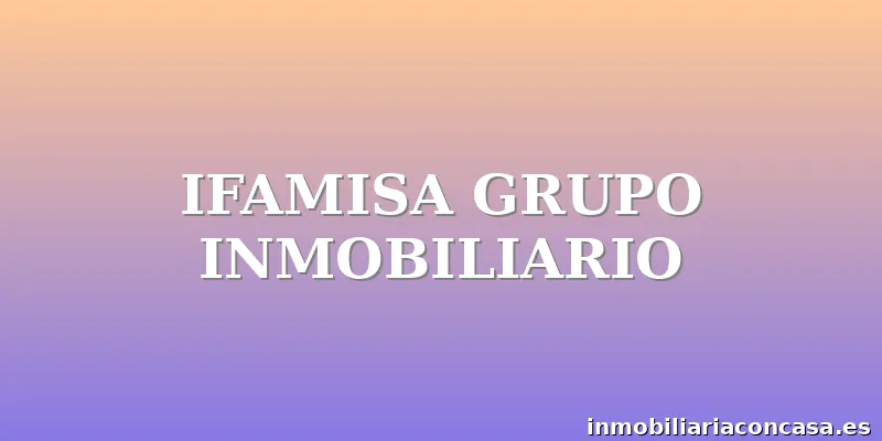 IFAMISA GRUPO INMOBILIARIO