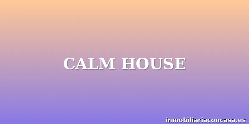 CALM HOUSE