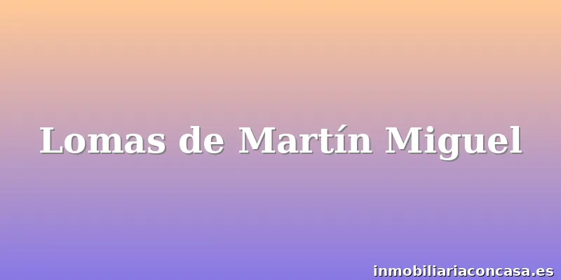 Lomas de Martín Miguel