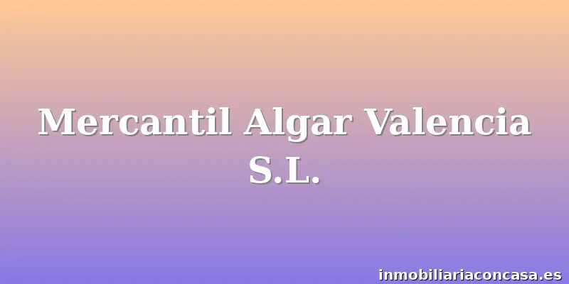 Mercantil Algar Valencia S.L.