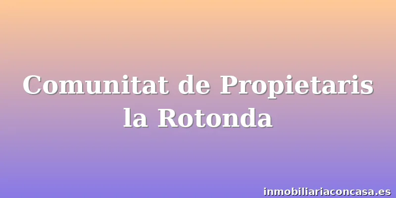 Comunitat de Propietaris la Rotonda