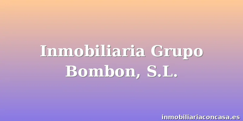 Inmobiliaria Grupo Bombon, S.L.