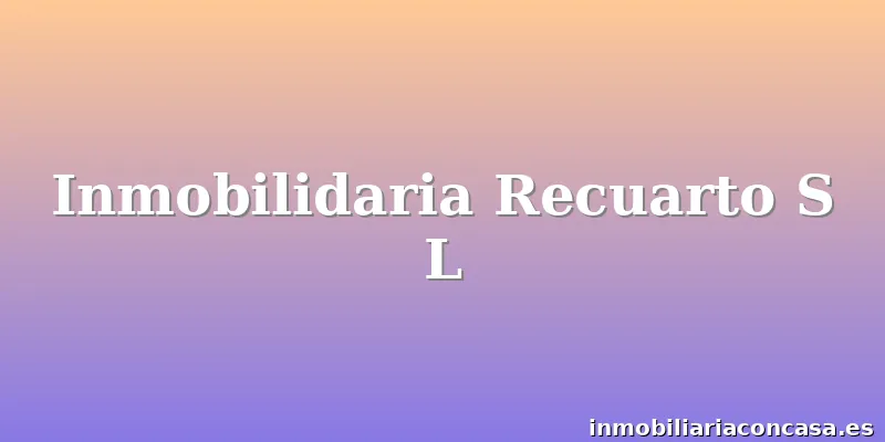 Inmobilidaria Recuarto S L