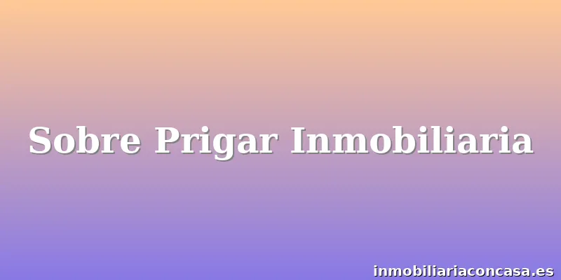 Sobre Prigar Inmobiliaria