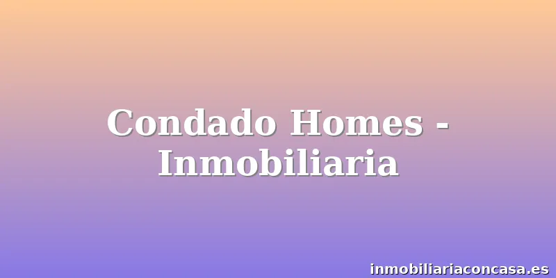 Condado Homes - Inmobiliaria