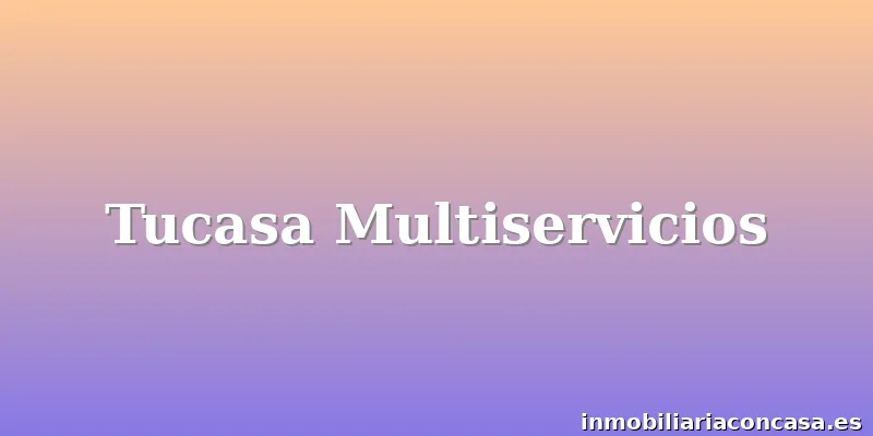 Tucasa Multiservicios