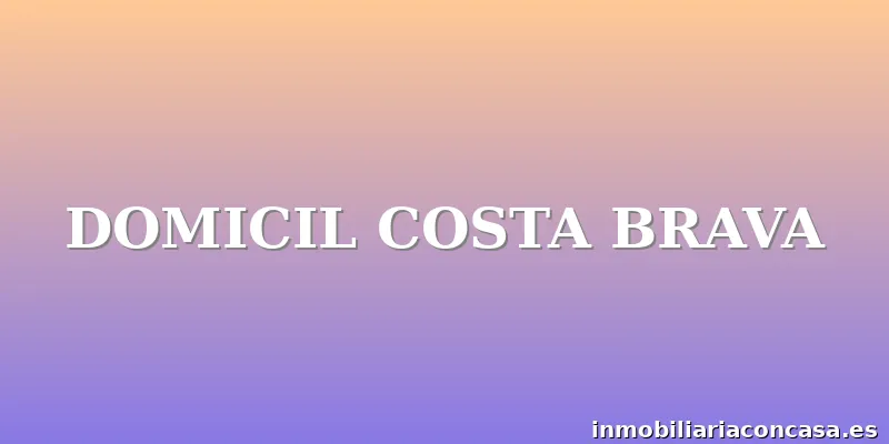 DOMICIL COSTA BRAVA