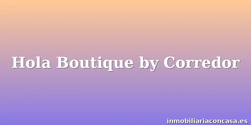 Hola Boutique by Corredor