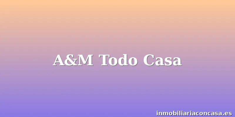 A&M Todo Casa