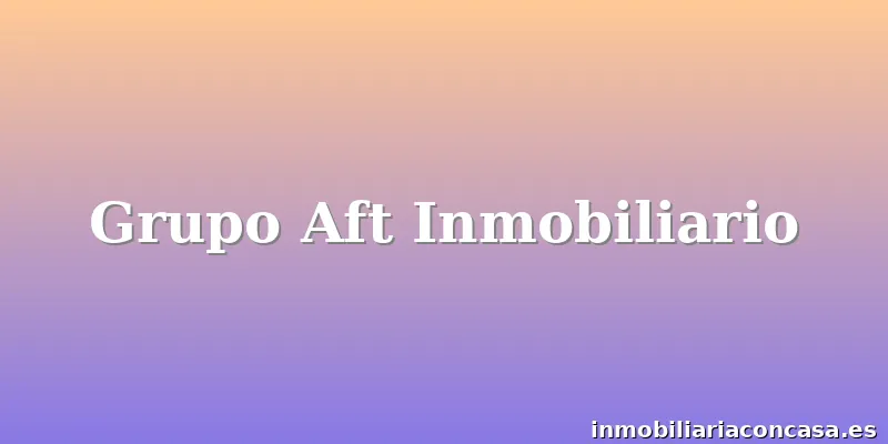 Grupo Aft Inmobiliario