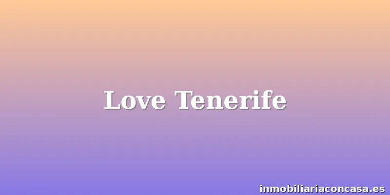 Love Tenerife