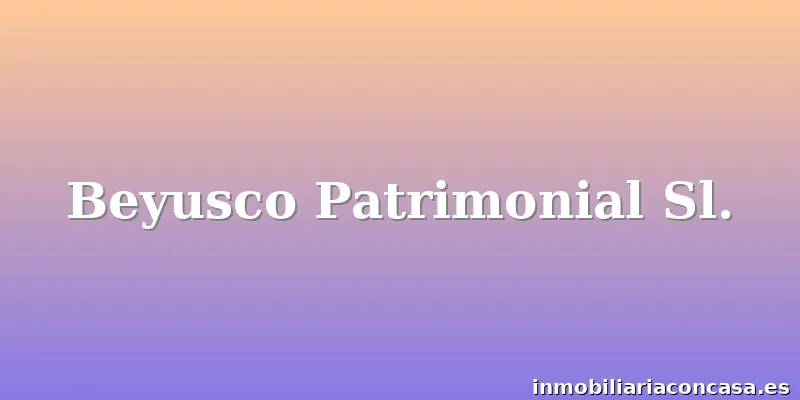 Beyusco Patrimonial Sl.