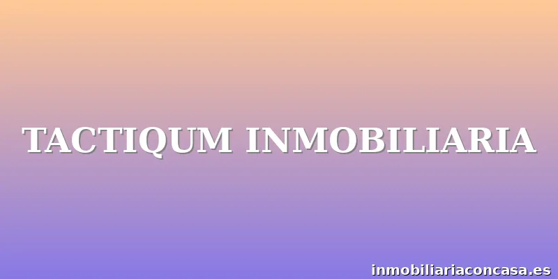 TACTIQUM INMOBILIARIA